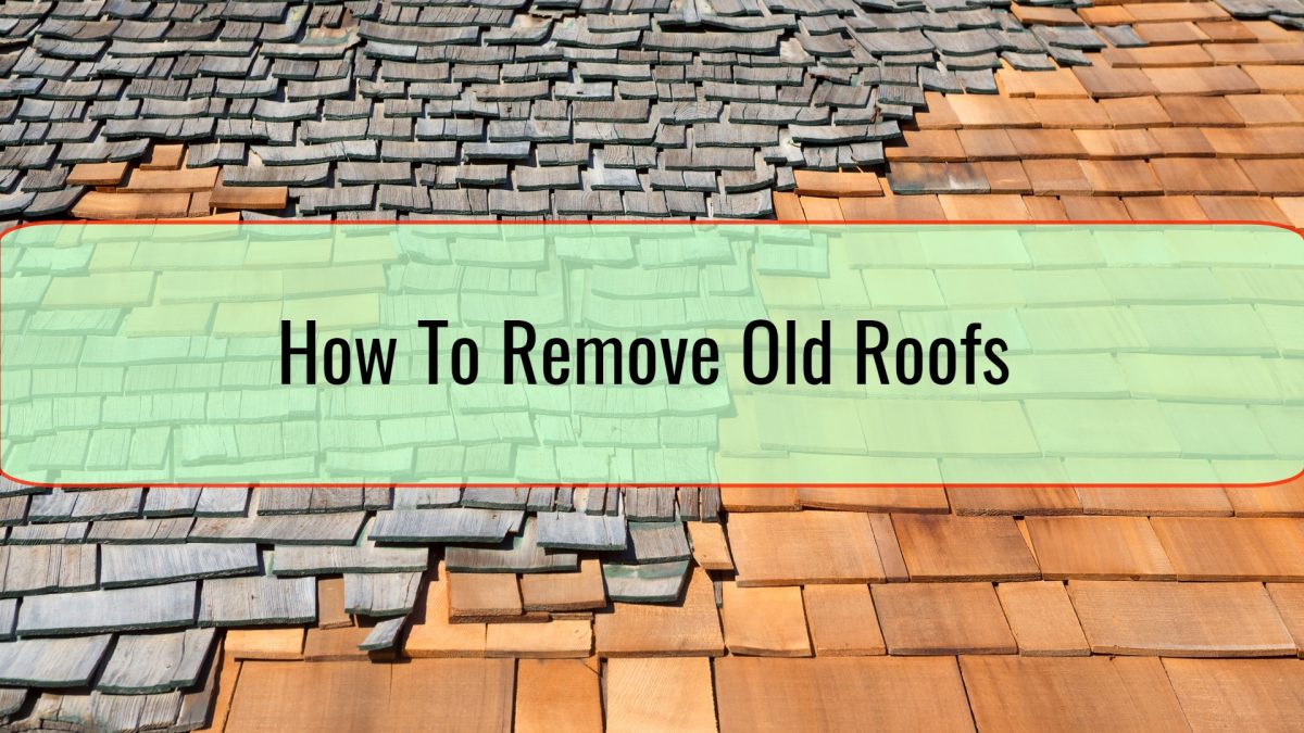How To Remove Old Roofs • Home Tips