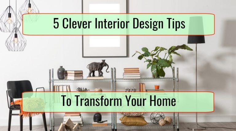 5 Clever Interior Design Tips to Transform Your Home • Home Tipsor